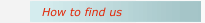 How to find us